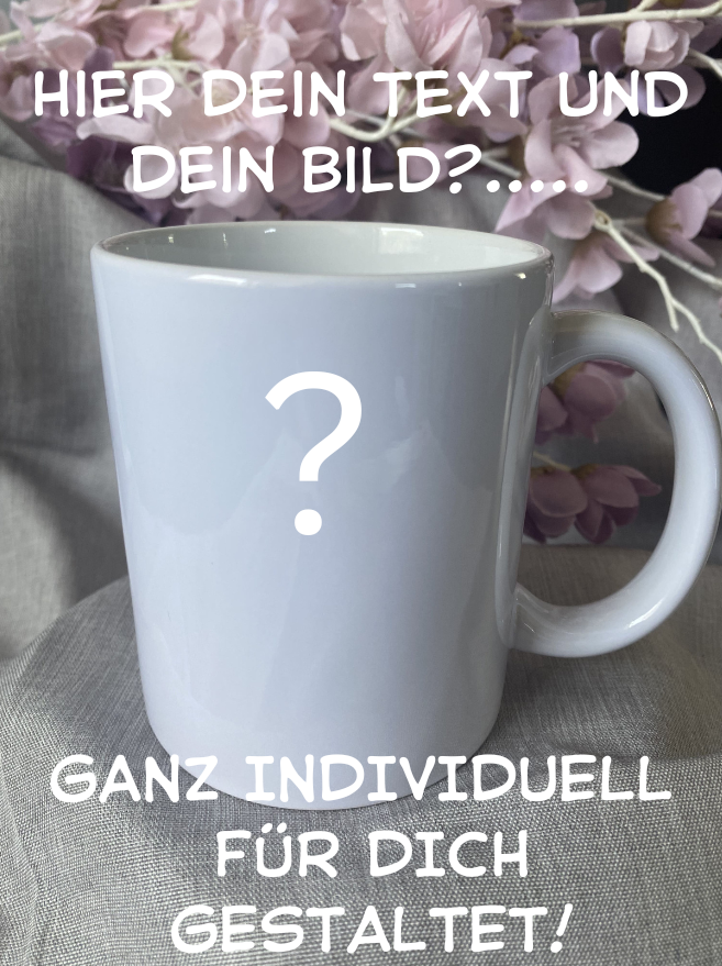 Tasse nach Deinen Wünschen